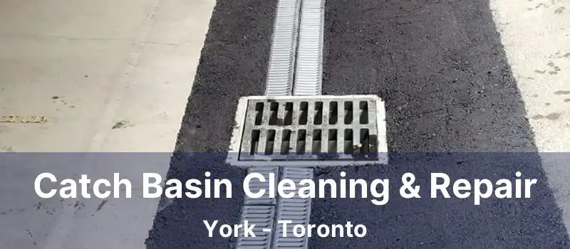  Catch Basin Cleaning & Repair York - Toronto