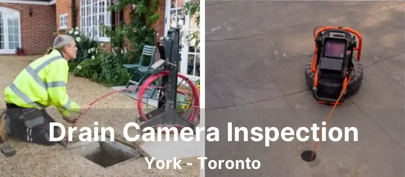  Drain Camera Inspection York - Toronto