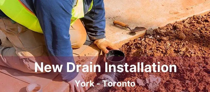  New Drain Installation York - Toronto