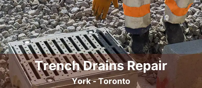  Trench Drains Repair York - Toronto