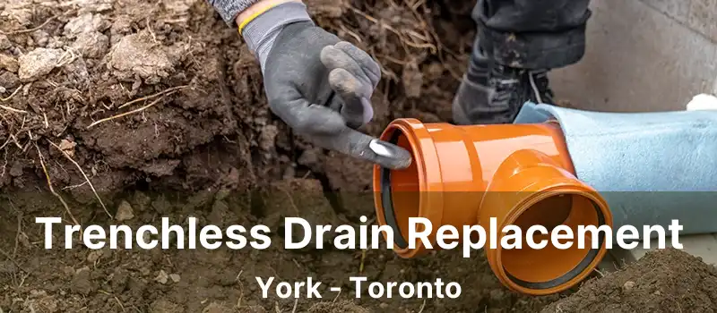  Trenchless Drain Replacement York - Toronto